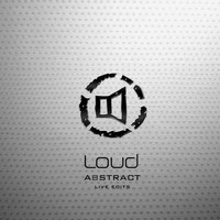 Loud - Abstract (Live Edits)