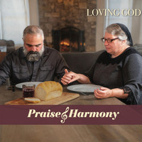 Praise and Harmony - Loving God