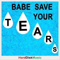 Harddiskmusic - Babe Save Your Tears