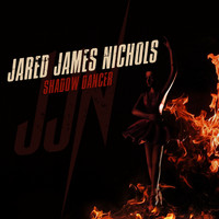 Jared James Nichols - Shadow Dancer