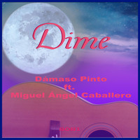 Dámaso Pinto - Dime (feat. Miguel Angel Caballero)