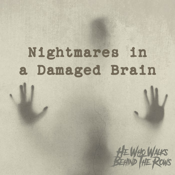 He who walks behind the rows - Nightmares in a Damaged Brain