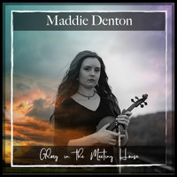 Maddie Denton - Glory in the Meeting House