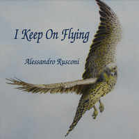 Alessandro Rusconi - I Keep On Flying