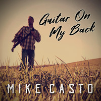 Mike Casto - Guitar on My Back