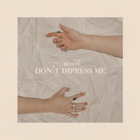 Monté - Don't Impress Me (Explicit)
