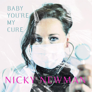 Nicky Newman - Baby You're My Cure