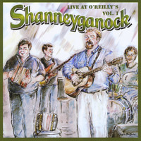 Shanneyganock - Live At O'Reillys, Vol. 1