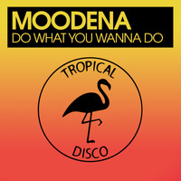 Moodena - Do What You Wanna Do