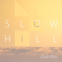 Slowhill - Due Day
