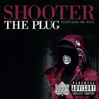 Shooter - The Plug (feat. Big Will) (Explicit)