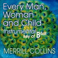 Merrill Collins - Every Man, Woman and Child (Instrumental Key of B Flat)