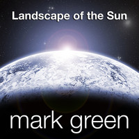Mark Green - Landscape of the Sun