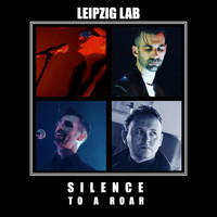 Leipzig Lab - Silence to a Roar