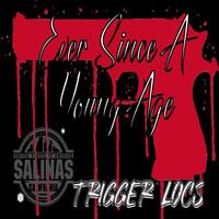 Trigger Locs - Ever Since A Young Age (Explicit)
