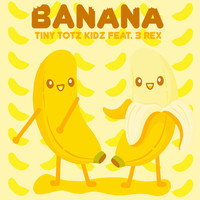 Tiny Totz Kidz (featuring 3 Rex) - Banana