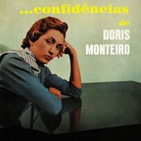Dóris Monteiro - Confidências de Dóris Monteiro