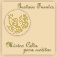 Gustavo Fuentes - Música Celta para Meditar