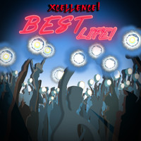 Xcellence! - Best Life! (Explicit)