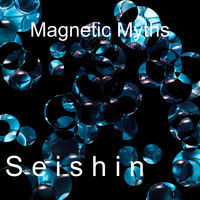 Magnetic Myths / - Seishin