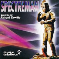 Richard Dewitte - Spectreman (Musique de la série TV)