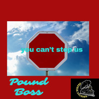 Pound Boss / - You Can't Stop Us