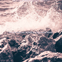 Ocean Sounds ASMR Background Music - Lively Music for Rejuvenating Waves - ASMR Music