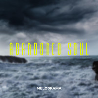 Melodrama - Abandoned Soul