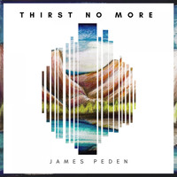 James Peden / - Thirst No More