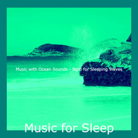 Music for Sleep - Music with Ocean Sounds - Bgm for Sleeping Waves