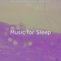 Music for Sleep - Music for Full Nights Sleep - ASMR Music