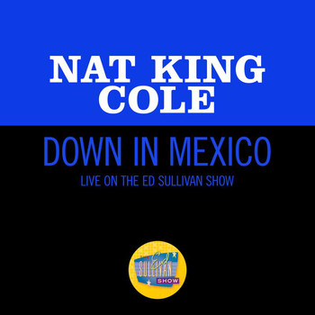 Nat King Cole - Down In Mexico (Live On The Ed Sullivan Show, March 27, 1949)