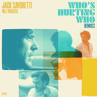Jack Savoretti, Nile Rodgers - Who’s Hurting Who (Remixes)