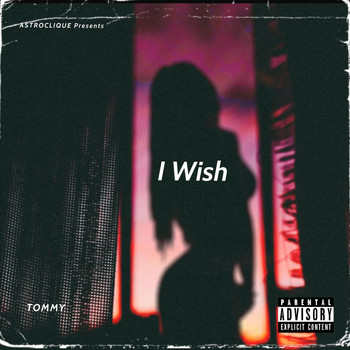 Tommy - I Wish (Explicit)