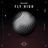 Old Guy - Fly High