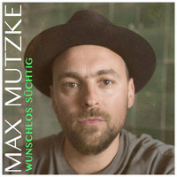 Max Mutzke - Wunschlos süchtig
