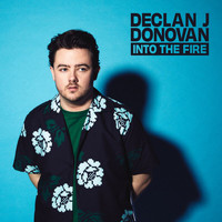 Declan J Donovan - Into The Fire