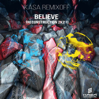 Kasa Remixoff - Believe (Reconstruction 2k21)