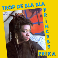Princess Erika - Trop de bla bla