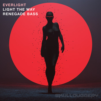 Everlight - Light the Way / Renegade Bass