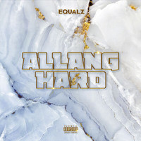 Equalz - Allang Hard (Explicit)