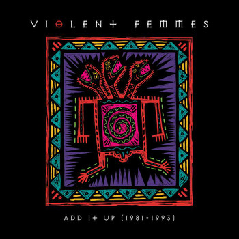 Violent Femmes - Add It Up (1981-1993) (Explicit)