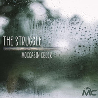 Moccasin Creek - The Struggle (Explicit)