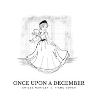 Emilee Hartley - Once Upon a December (Piano Cover)