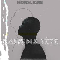 Hors Ligne - Dans ma tête (Explicit)