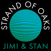 Strand of Oaks - Jimi & Stan
