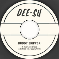 Buddy Skipper - Restless Breed / Cancel the Reservation
