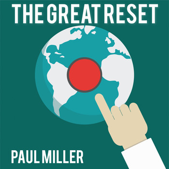 Paul Miller - The Great Reset
