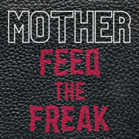 Mother - Feed the Freak