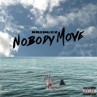 Bridgez - Nobody Move (Explicit)
